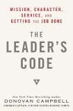 The Leader's Code: Mission, Character, Service, and Getting the Job Done, Campbell, Donovan