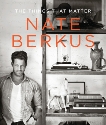 The Things That Matter, Berkus, Nate