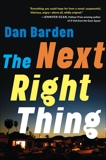 The Next Right Thing: A Novel, Barden, Dan