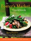 The Foster's Market Cookbook: Favorite Recipes for Morning, Noon, and Night, Foster, Sara & King, Sarah Belk