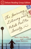 The Guernsey Literary and Potato Peel Pie Society (Random House Reader's Circle Deluxe Reading Group Edition): A Novel, Shaffer, Mary Ann & Barrows, Annie