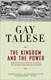 The Kingdom and the Power: Behind the Scenes at The New York Times: The Institution That Influences the World, Talese, Gay