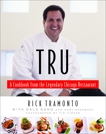 Tru: A Cookbook from the Legendary Chicago Restaurant, Tramonto, Rick & Goodbody, Mary & Gand, Gale