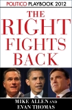 The Right Fights Back: Playbook 2012 (POLITICO Inside Election 2012), Allen, Mike & Politico & Thomas, Evan