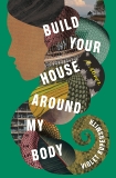 Build Your House Around My Body: A Novel, Kupersmith, Violet