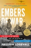 Embers of War: The Fall of an Empire and the Making of America's Vietnam, Logevall, Fredrik