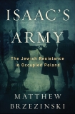 Isaac's Army: A Story of Courage and Survival in Nazi-Occupied Poland, Brzezinski, Matthew