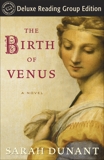 The Birth of Venus (Random House Reader's Circle Deluxe Reading Group Edition): A Novel, Dunant, Sarah