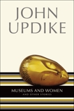 Museums & Women and Other Stories, Updike, John