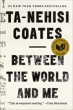 Between the World and Me, Coates, Ta-Nehisi