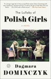 The Lullaby of Polish Girls: A Novel, Dominczyk, Dagmara