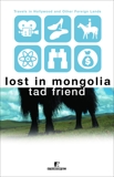 Lost in Mongolia: Travels in Hollywood and Other Foreign Lands, Friend, Tad