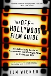 The Off-Hollywood Film Guide: The Definitive Guide to Independent and Foreign Films on Video and DVD, Wiener, Tom
