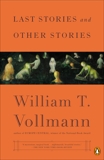 Last Stories and Other Stories, Vollmann, William T.