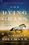 The Dying Grass: A Novel of the Nez Perce War, Vollmann, William T.