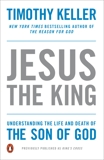 Jesus the King: Understanding the Life and Death of the Son of God, Keller, Timothy