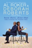 Been There, Done That: Family Wisdom For Modern Times, Morton, Laura & Roberts, Deborah & Roker, Al