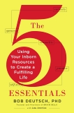 The 5 Essentials: Using Your Inborn Resources to Create a Fulfilling Life, Deutsch, Bob & Aronica, Lou