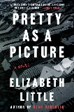 Pretty as a Picture: A Novel, Little, Elizabeth