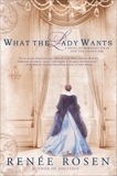 What the Lady Wants: A Novel of Marshall Field and the Gilded Age, Rosen, Renée