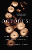 Octopus!: The Most Mysterious Creature in the Sea, Courage, Katherine Harmon