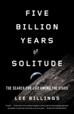 Five Billion Years of Solitude: The Search for Life Among the Stars, Billings, Lee