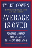 Average Is Over: Powering America Beyond the Age of the Great Stagnation, Cowen, Tyler