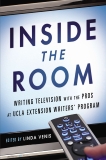 Inside the Room: Writing Television with the Pros at UCLA Extension Writers' Program, Venis, Linda