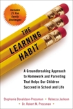 The Learning Habit: A Groundbreaking Approach to Homework and Parenting that Helps Our Children Succeed in School and Life, Donaldson-Pressman, Stephanie & Jackson, Rebecca & Pressman, Robert