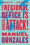 The Regional Office Is Under Attack!: A Novel, Gonzales, Manuel