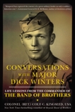Conversations with Major Dick Winters: Life Lessons from the Commander of the Band of Brothers, Kingseed, Cole C.