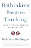 Rethinking Positive Thinking: Inside the New Science of Motivation, Oettingen, Gabriele