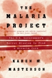 The Malaria Project: The U.S. Government's Secret Mission to Find a Miracle Cure, Masterson, Karen M.