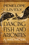 Dancing Fish and Ammonites: A Memoir, Lively, Penelope