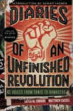 Diaries of an Unfinished Revolution: Voices from Tunis to Damascus, 