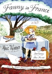 Fanny in France: Travel Adventures of a Chef's Daughter, with Recipes, Waters, Alice