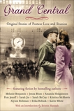 Grand Central: Original Stories of Postwar Love and Reunion, Richman, Alyson & Mcmorris, Kristina & White, Karen & Benjamin, Melanie & Jenoff, Pam