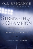 Strength of a Champion: Finding Faith and Fortitude Through Adversity, Schrager, Peter & Brigance, O.J.