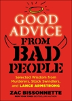 Good Advice from Bad People: Selected Wisdom from Murderers, Stock Swindlers, and Lance Armstrong, Bissonnette, Zac