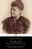 The Light of Truth: Writings of an Anti-Lynching Crusader, Wells, Ida B.