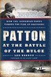 Patton at the Battle of the Bulge: How the General's Tanks Turned the Tide at Bastogne, Barron, Leo