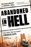 Abandoned in Hell: The Fight For Vietnam's Firebase Kate, Albracht, William & Wolf, Marvin