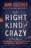 The Right Kind of Crazy: A True Story of Teamwork, Leadership, and High-Stakes Innovation, Patrick, William & Steltzner, Adam