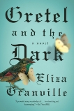 Gretel and the Dark: A Novel, Granville, Eliza