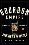 Bourbon Empire: The Past and Future of America's Whiskey, Mitenbuler, Reid