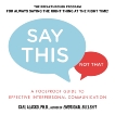 Say This, Not That: A Foolproof Guide to Effective Interpersonal Communication, Alasko, Carl