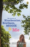 The Secrets of Blueberries, Brothers, Moose & Me, Nickerson, Sara