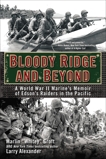 Bloody Ridge and Beyond: A World War II Marine's Memoir of Edson's Raiders in the Pacific, Groft, Marlin & Alexander, Larry