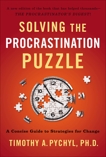 Solving the Procrastination Puzzle: A Concise Guide to Strategies for Change, Pychyl, Timothy A.