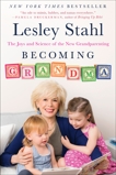 Becoming Grandma: The Joys and Science of the New Grandparenting, Stahl, Lesley